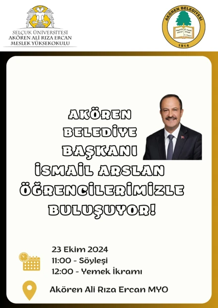 Akören Belediye Başkanı İsmail ARSLAN Yüksekokulumuz öğrencileri ile buluştu.